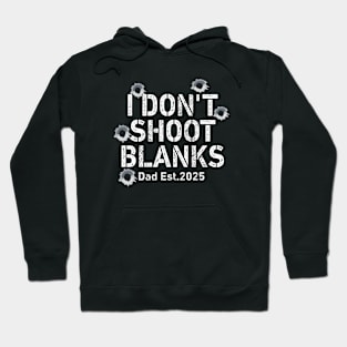 I Don't Shoot Blanks Baby Shower Dad Est 2024 Hoodie